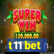 t11 bet